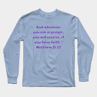 Bible Verse Matthew 21:22 Long Sleeve T-Shirt